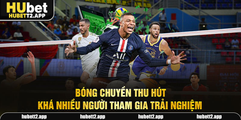 Bóng chuyền thu hút khá nhiều người tham gia trải nghiệm