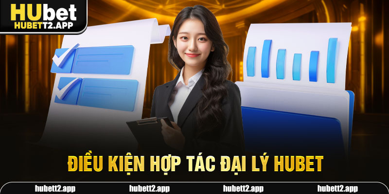 Điều kiện hợp tác đại lý HUBET