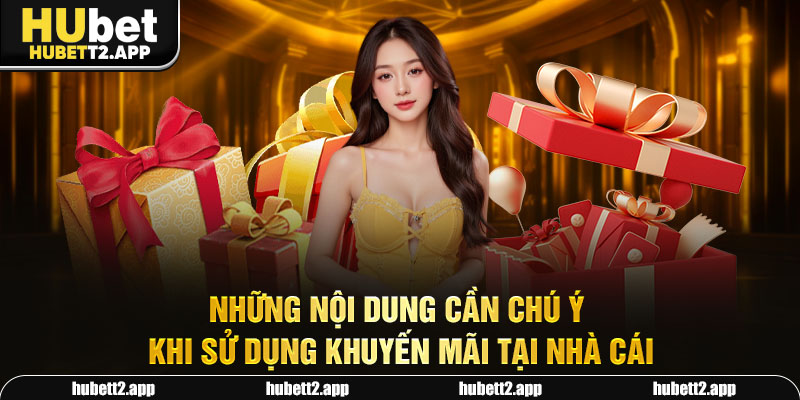 Những nội dung cần chú ý khi sử dụng khuyến mãi tại nhà cái