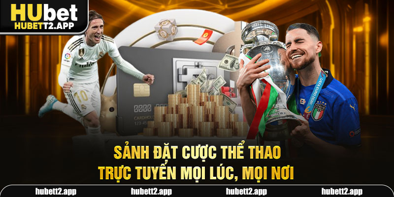 Sảnh đặt cược thể thao trực tuyến mọi lúc, mọi nơi